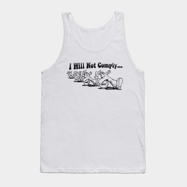 I Will Not Comply Tank Top by DCMiller01